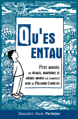 Qu'es entau, petit manuel des usages, habitudes et autres manies des (honnêtes) gens du Périgord-Limousin